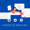 Guide to SEM and SEO